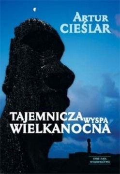 "Tajemnicza Wyspa Wielkanocna", Artur Cieślar. (Fot. www.zysk.com.pl)