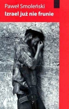 Paweł Smoleński - "Izrael juz nie frunie"