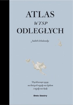 Atlas Wysp Odległych, Judith Schalansky - okładka książki